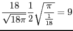 frac{18}{sqrt{18pi}}frac{1}{2}sqrt{frac{pi}{frac{1}{18}}}=9